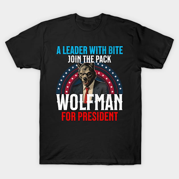 Wolfman for President: Howling at the Election T-shirt T-Shirt by CoffeeBrainNW